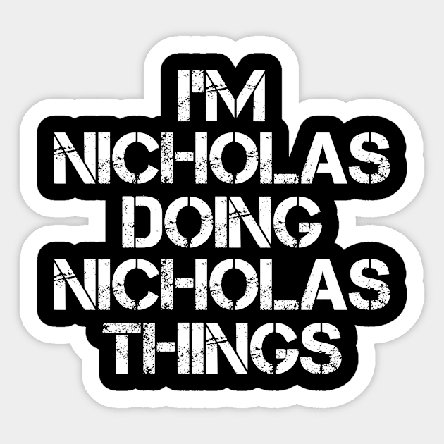 Nicholas Name T Shirt - Nicholas Doing Nicholas Things Sticker by Skyrick1